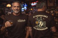 Load image into Gallery viewer, If I Shenan Once I’ll Shenanigan, Dipsy Doodle Tavern Edition Premium Unisex Crewneck Tee