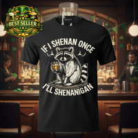 Load image into Gallery viewer, If I Shenan Once I’ll Shenanigan Premium Unisex Crewneck Tee