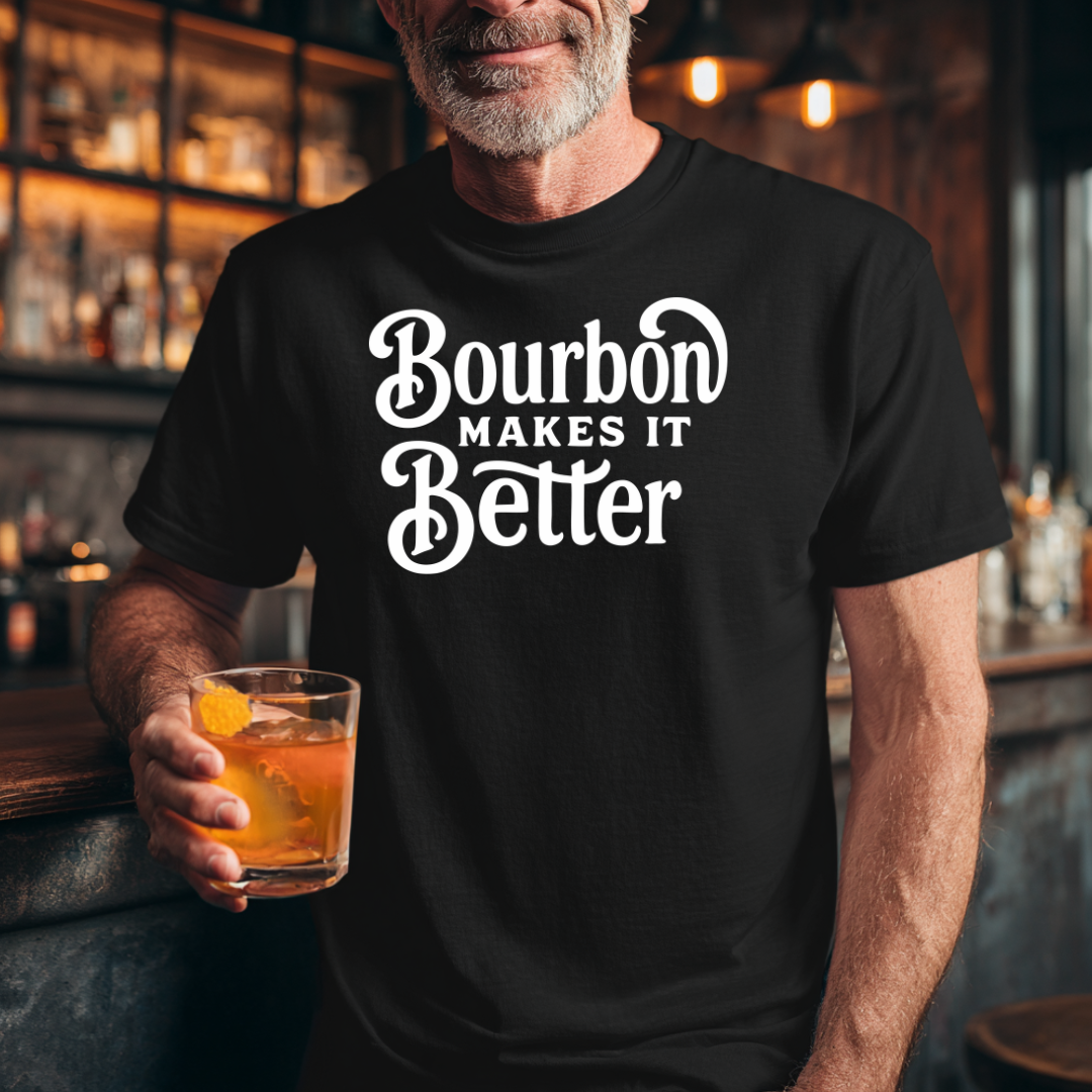 Bourbon Makes It Better T-shirt