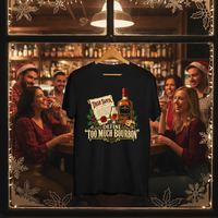 Load image into Gallery viewer, Dear Santa, Define “Too Much Bourbon” Christmas