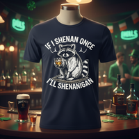 Load image into Gallery viewer, If I Shenan Once I’ll Shenanigan Premium Unisex Crewneck Tee