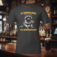 Load image into Gallery viewer, If I Shenan Once I’ll Shenanigan – V2 Edition Premium Unisex Crewneck Tee