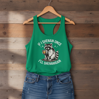 Load image into Gallery viewer, If I Shenan Once I’ll Shenanigan Women’s Tee &amp; Racerback Tank | Bella+Canvas 6004 &amp; Next Level 1533