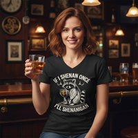 Load image into Gallery viewer, If I Shenan Once, I’ll Shenanigan Women’s V-Neck Tee (Gildan 5V00L)